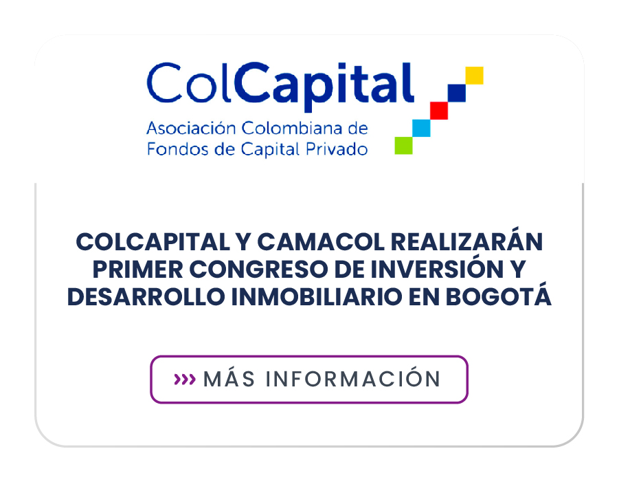 ColCapital y Camacol realizarán primer Congreso de Inversión y Desarrollo Inmobiliario en Bogotá