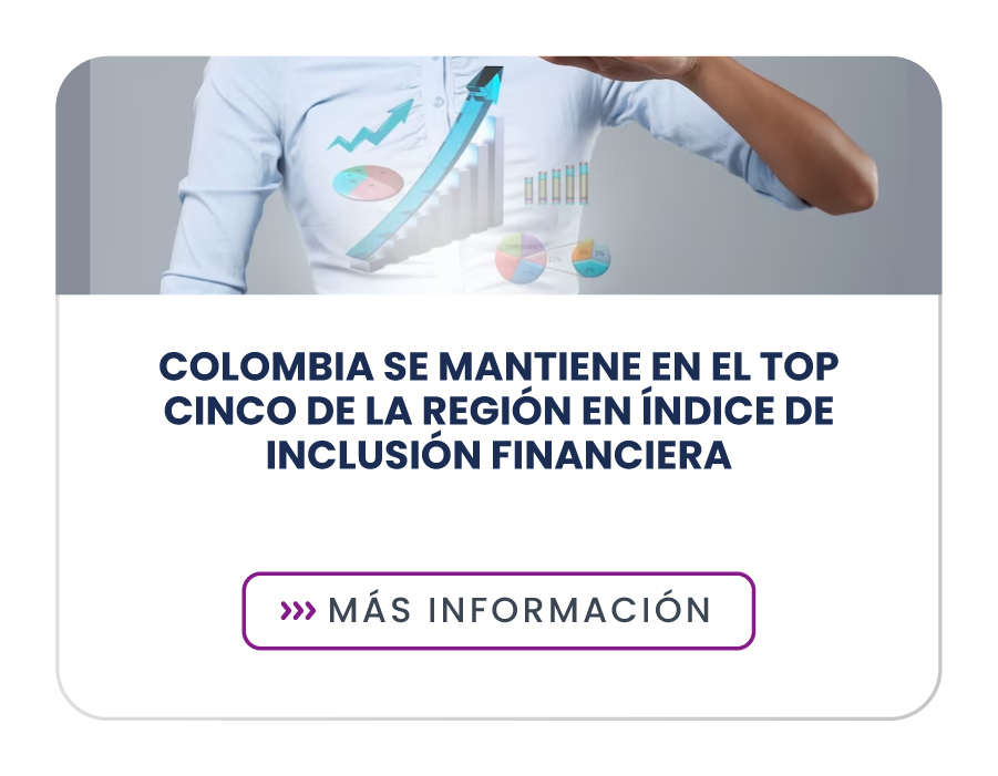 Colombia se mantiene en el top cinco de la región en Índice de Inclusión Financiera