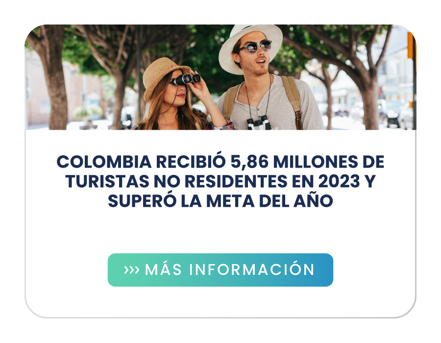Colombia recibió 5,86 millones de turistas no residentes en 2023 y superó la meta del año