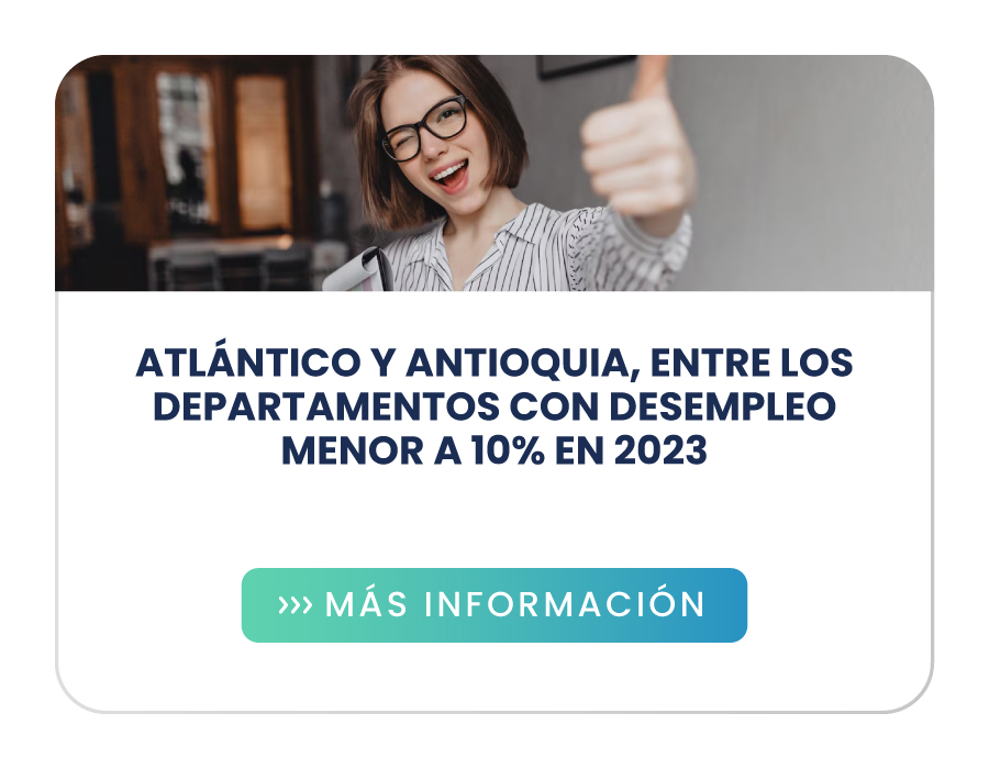 Atlántico y Antioquia, entre los departamentos con desempleo menor a 10% en 2023