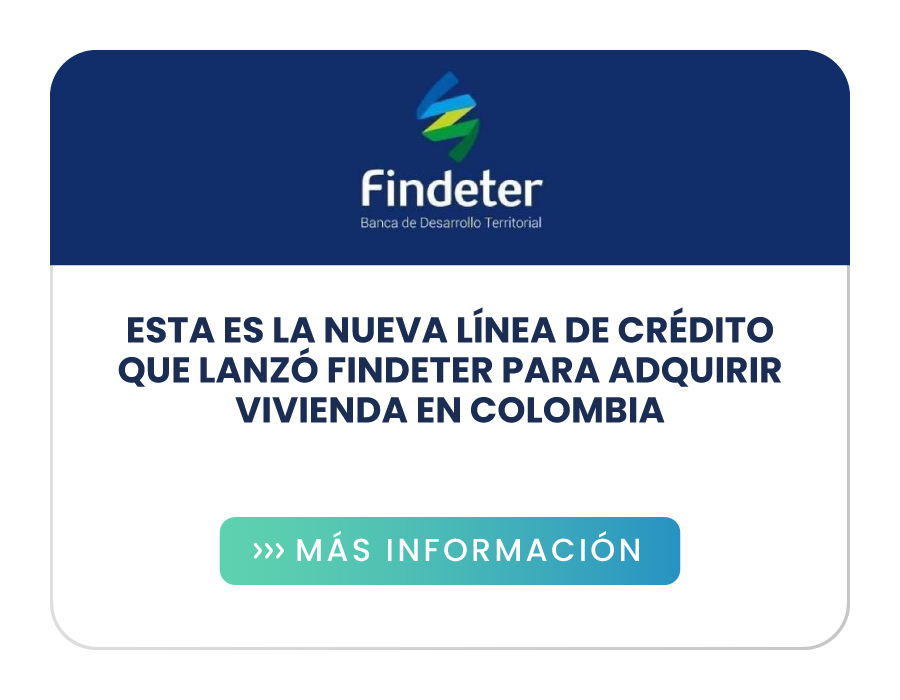 Esta es la nueva línea de crédito que lanzó Findeter para adquirir vivienda en Colombia