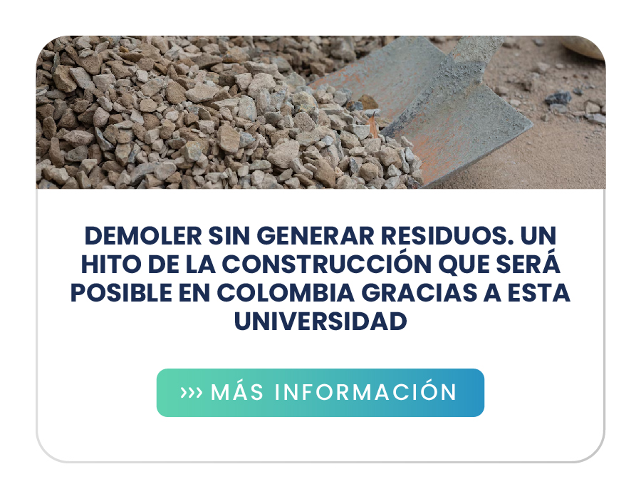 Demoler sin generar residuos. Un hito de la construcción que será posible en Colombia gracias a esta universidad