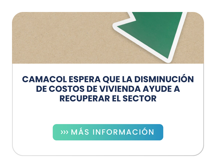 Camacol espera que la disminución de costos de vivienda ayude a recuperar el sector