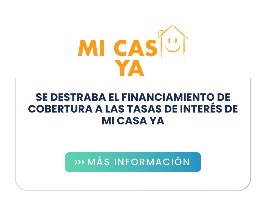 Se destraba el financiamiento de cobertura a las tasas de interés de Mi Casa Ya