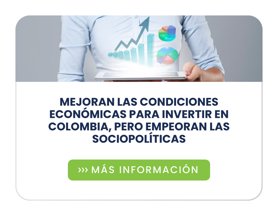 Mejoran las condiciones económicas para invertir en Colombia, pero empeoran las sociopolíticas