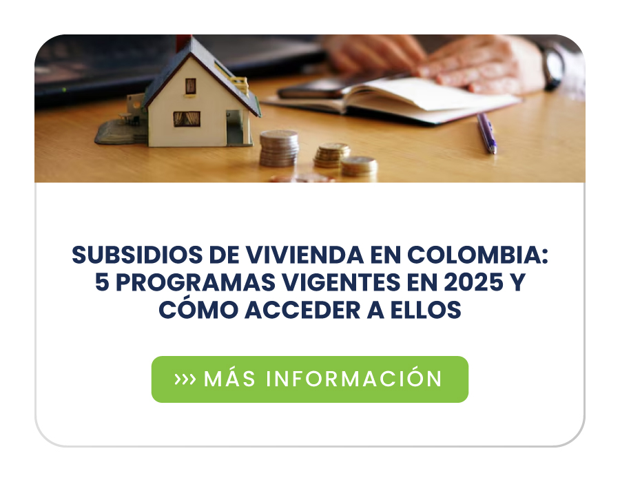 Subsidios de vivienda en Colombia: 5 programas vigentes en 2025 y cómo acceder a ellos